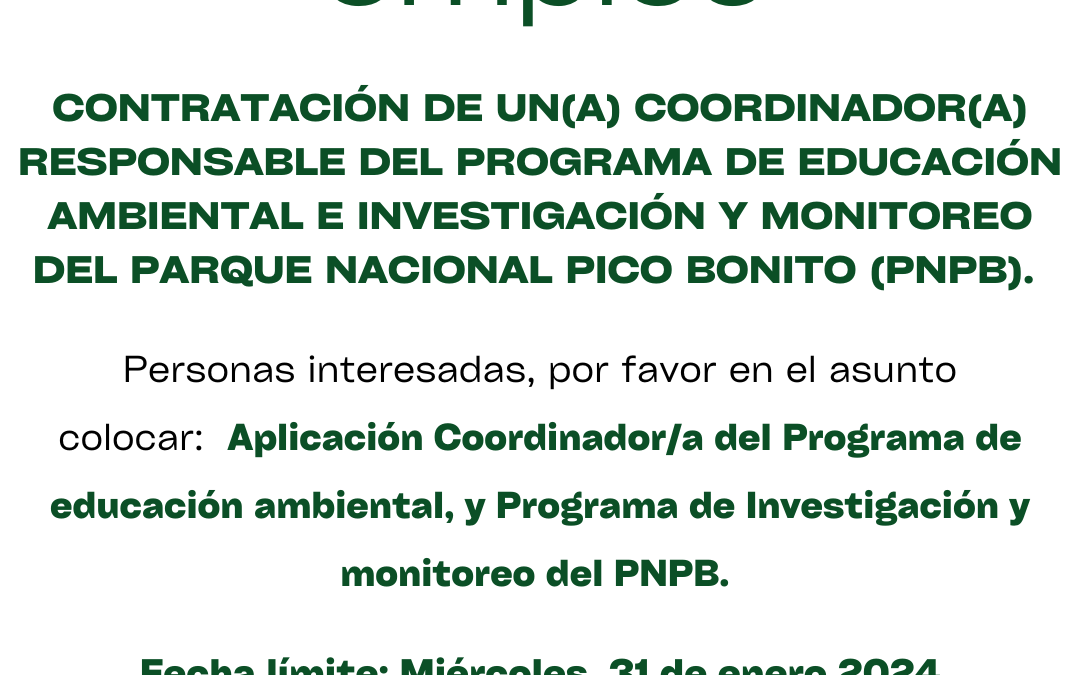 Términos de Referencia para la contratación de un(a) coordinador(a) responsable del Programa de Educación Ambiental e Investigación y Monitoreo del Parque Nacional Pico Bonito (PNPB)