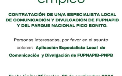 TÉRMINOS DE REFERENCIA PARA LA CONTRATACIÓN DE UN/A Especialista local de Comunicación y Divulgación de FUPNAPIB y del Parque Nacional Pico Bonito.